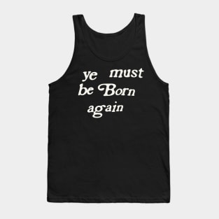 design a name-ye-must-be-born-again-whitesville-Minimum Tank Top